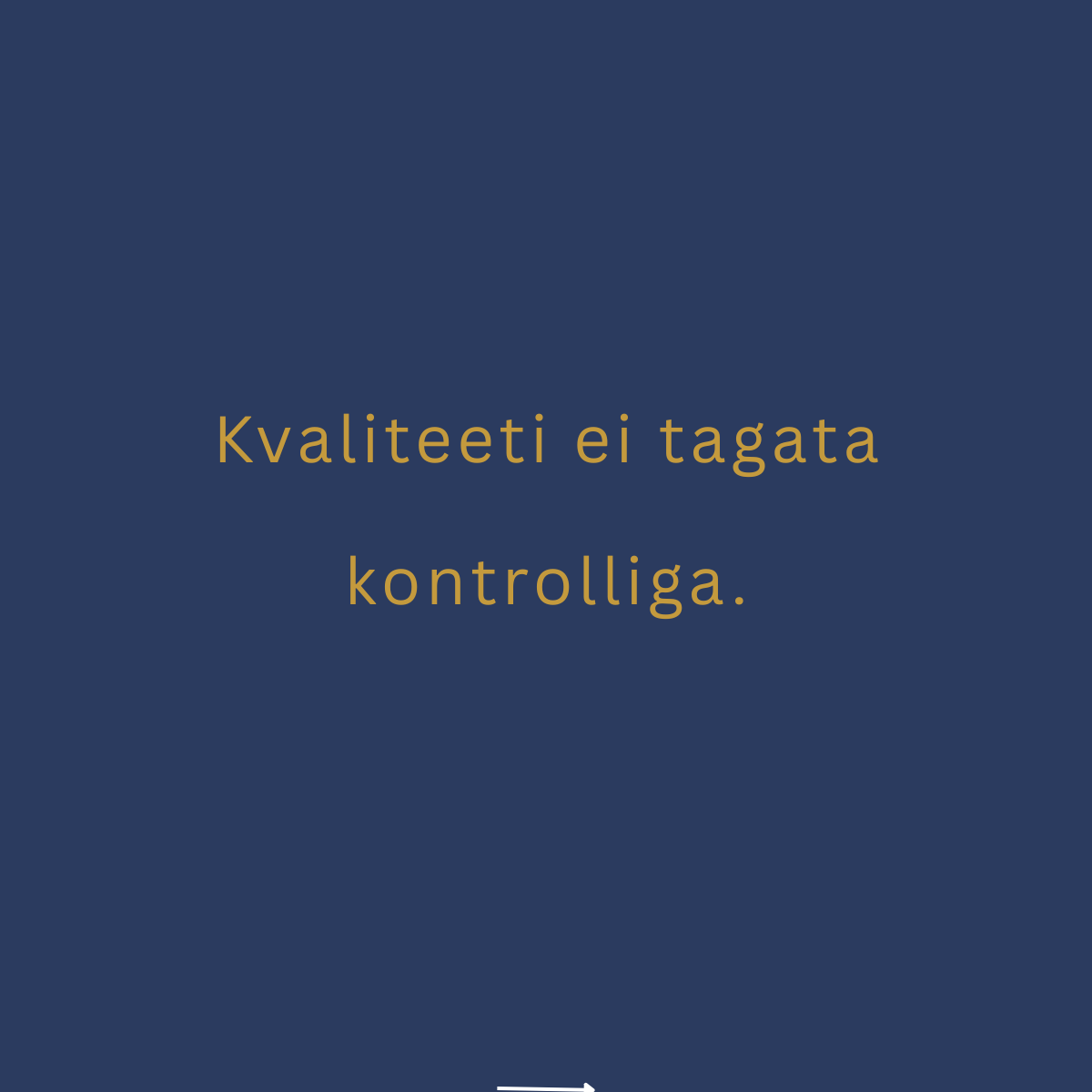 Kvaliteeti ei tagata kontrolliga.