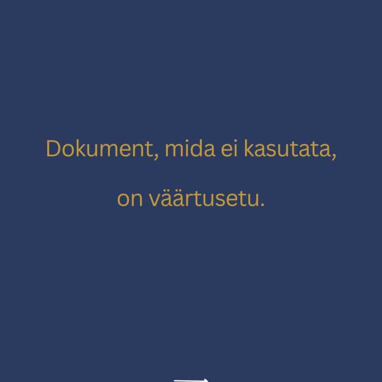 Dokument, mida ei kasutata, on väärtusetu