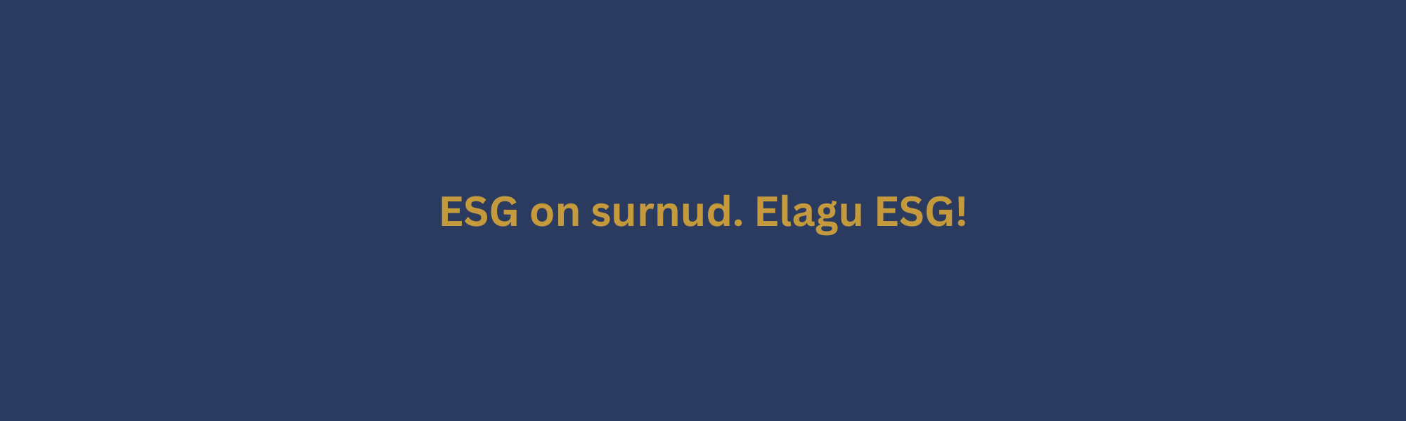ESG on surnud. Elagu ESG!